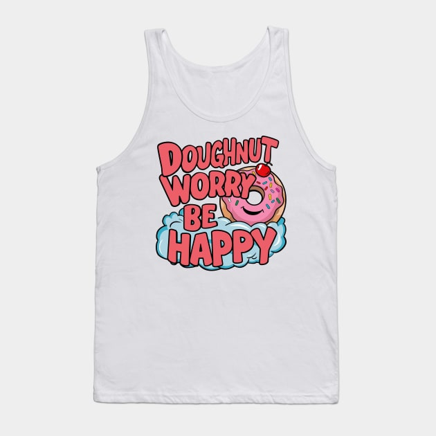 Doughnut worry be happy Tank Top by Custom Prints HD